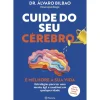 Cuide do seu Cérebro e Melhore a sua Vida de Dr. Álvaro Bilbao