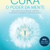 Cura - o Poder da Mente de Kelly Noonan Gores