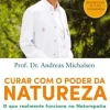 Curar com o Poder da Natureza de Andreas Michalsen