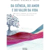 Da Ciência, do Amor e do Valor da Vida de Isabel Galriça Neto