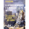 D. Afonso Henriques e o Rebelde Místico de A. R. Azzam - Uma Nova História do Cerco de Lisboa
