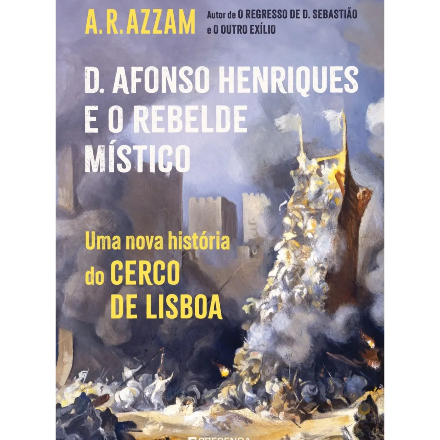 D. Afonso Henriques e o Rebelde Místico de A. R. Azzam - Uma Nova História do Cerco de Lisboa