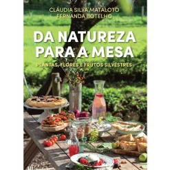 Da Natureza para a Mesa de Cláudia Silva Mataloto e Fernanda Botelho