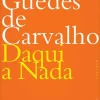 Daqui a Nada - Edição 30 Anos de Rodrigo Guedes de Carvalho