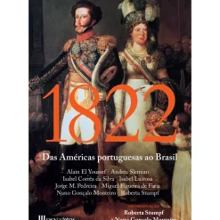 1822 - das Américas Portuguesas ao Brasil de Roberta Stumpf e Nuno Gonçalo Monteiro