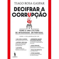 Decifrar a Corrupção de Tiago Rosa Gaspar - Rumo a uma Cultura de Integridade em Portugal