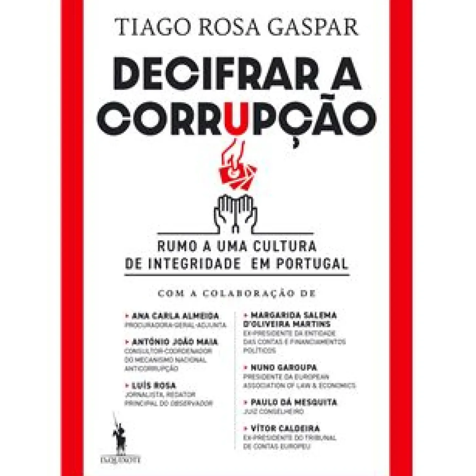 Decifrar a Corrupção de Tiago Rosa Gaspar - Rumo a uma Cultura de Integridade em Portugal