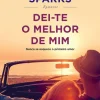 Dei-te o Melhor de Mim de Nicholas Sparks