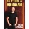 De Pobre a Milionário de Celso Lascasas - Lições de Vida e Empreendedorismo