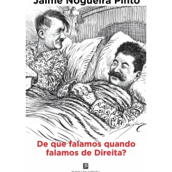 De que Falamos Quando Falamos de Direita? de Jaime Nogueira Pinto