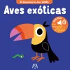 À Descoberta dos Sons - Aves Exóticas de Marion Billet
