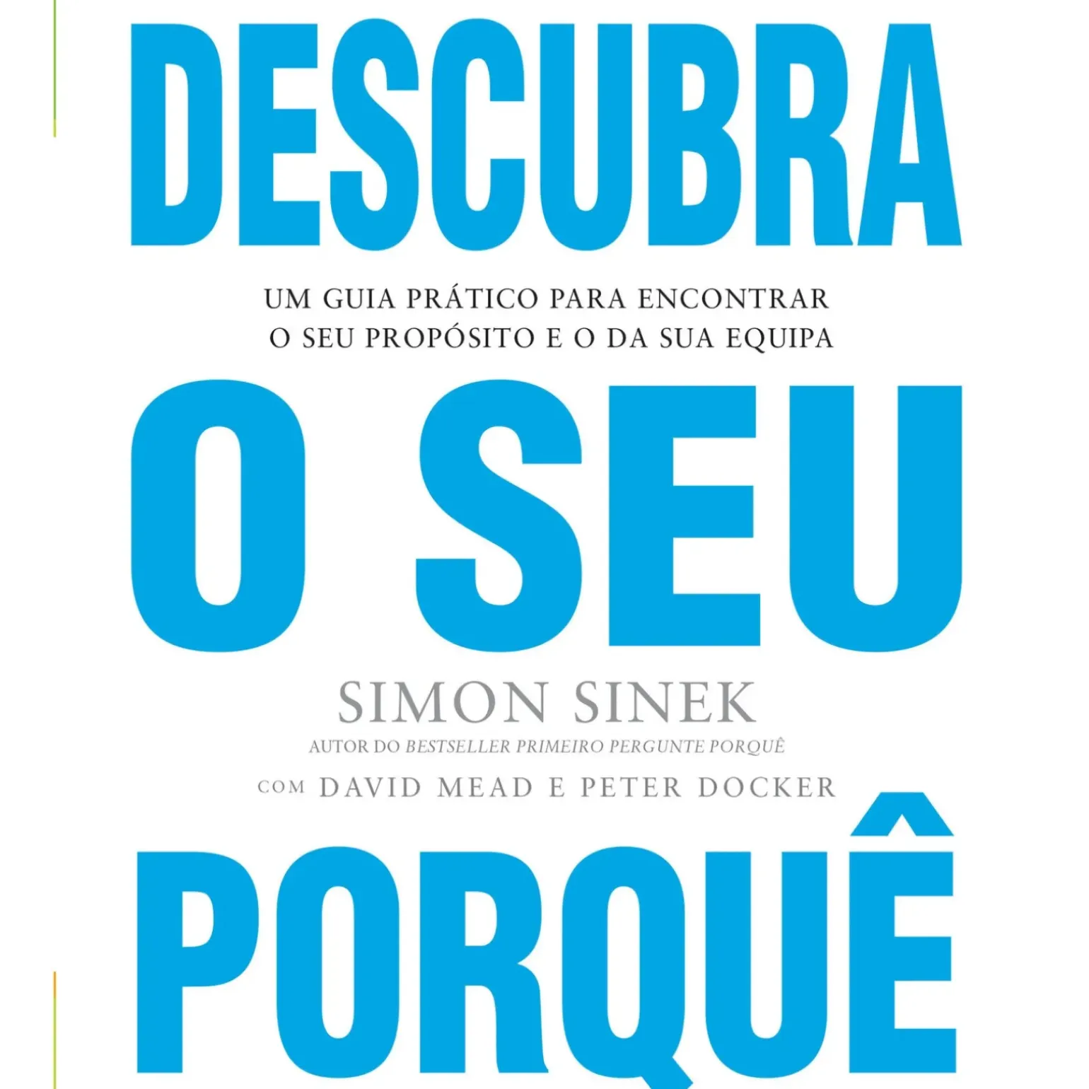 Descubra o seu Porquê de Simon Sinek, Peter Docker e David Mead