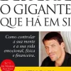 Desperte o Gigante que Há em Si de Anthony Robbins Como Controlar a sua Mente e a sua Vida Emocional, Física e Financeira.