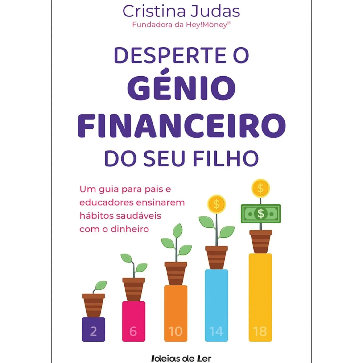 Desperte o Génio Financeiro do seu Filho de Cristina Judas - Um Guia para Pais e Educadores Ensinarem Hábitos Saudáveis com o Dinheiro