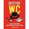Detetive WC de M. Diane Vogt - Mais de 60 Mistérios para Resolver na Casa de Banho!