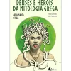 Deuses e Heróis da Mitologia Grega de Ana María Shua