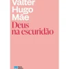 Deus na Escuridão de Valter Hugo Mae