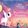 Dez Minutos e Cama... Parabéns Pequeno Unicórnio! de Rhiannon Fielding