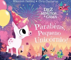 Dez Minutos e Cama... Parabéns Pequeno Unicórnio! de Rhiannon Fielding