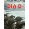 Dia D - A História dos Soldados de Giles Milton