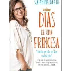 Dias de uma Princesa de Catarina Beato