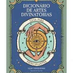 Dicionário de Artes Divinatórias - Guia para Principiantes de Lilian Verner-Bonds