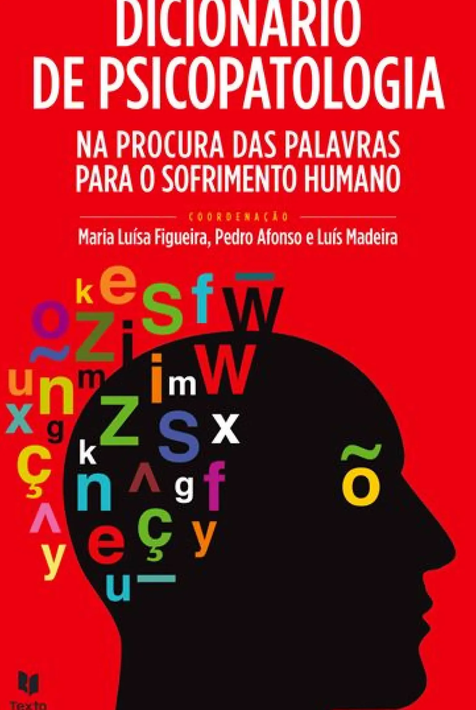 Dicionário de Psicopatologia de Maria Luísa Figueira, Luís Madeira e Pedro Afonso - Na Procura das Palavras para o Sofrimento Humano