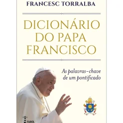 Dicionário do Papa Francisco de Francesc Torralba de Francesc Torralba