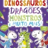 Dinossauros, Dragões, Monstros e Muito Mais!