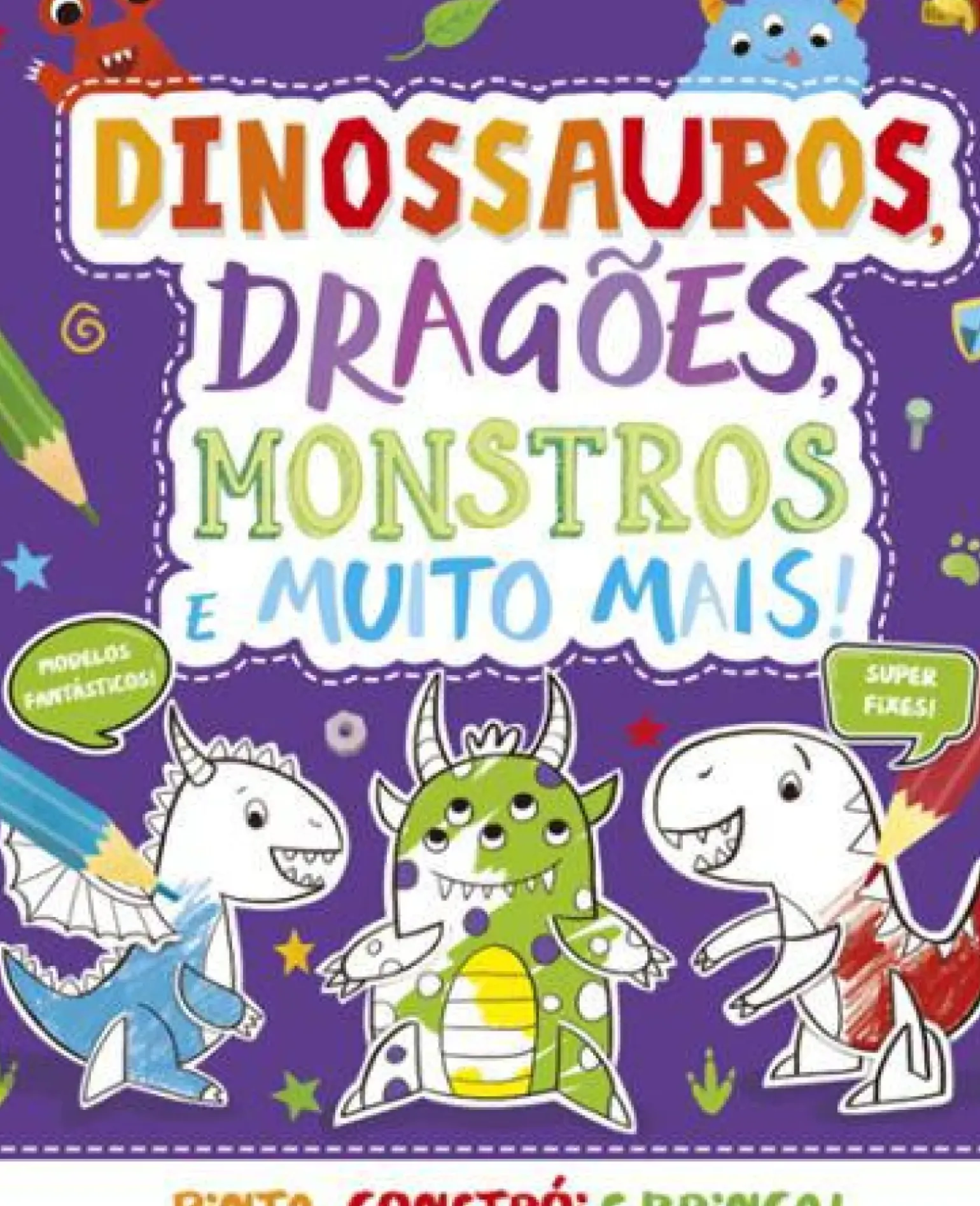 Dinossauros, Dragões, Monstros e Muito Mais!