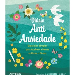 Diário Antiansiedade de Amy Birch - Exercícios Simples para Acalmar a Mente e Aliviar o Stress