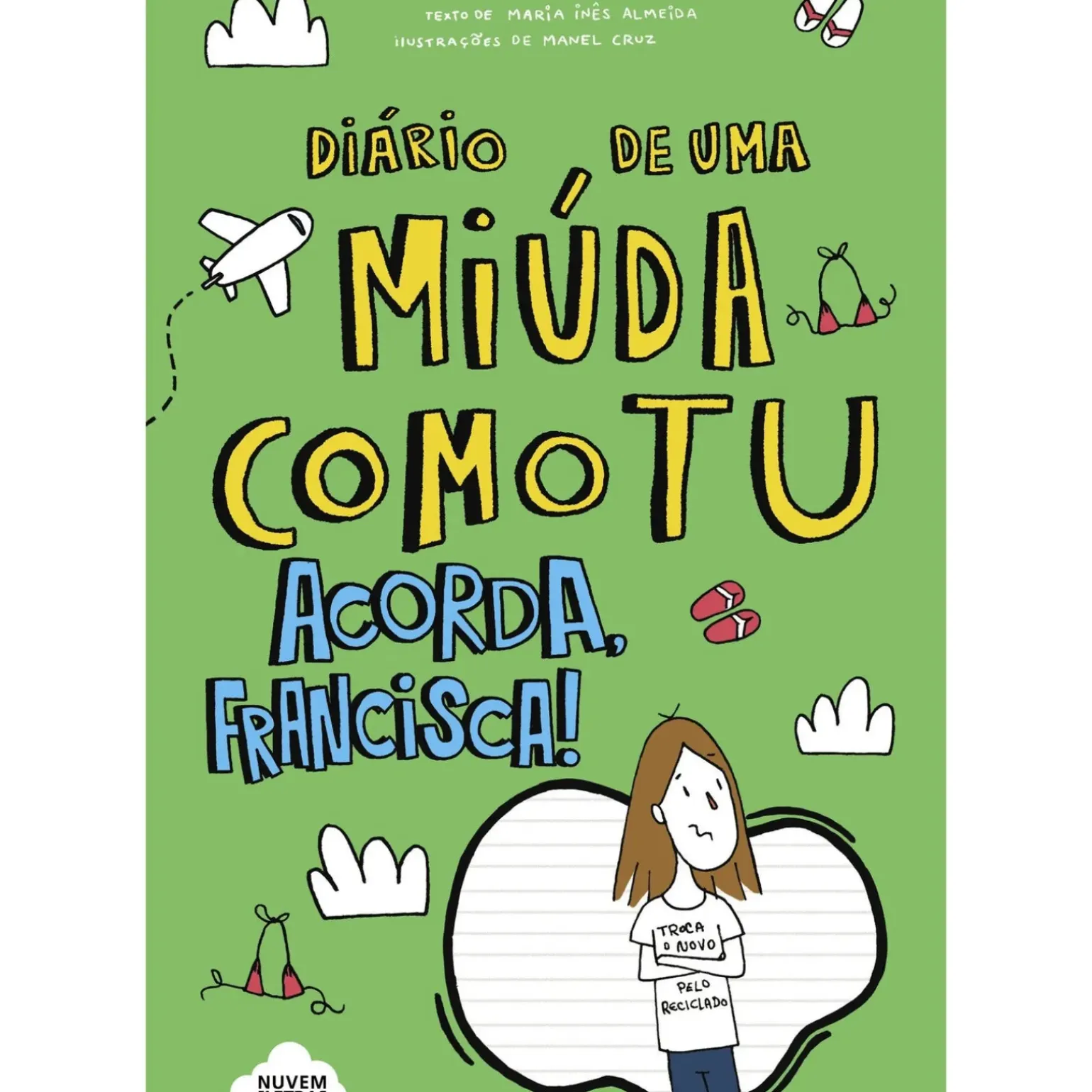 Diário de uma Miúda Como Tu - Acorda, Francisca! de Maria Inês Almeida