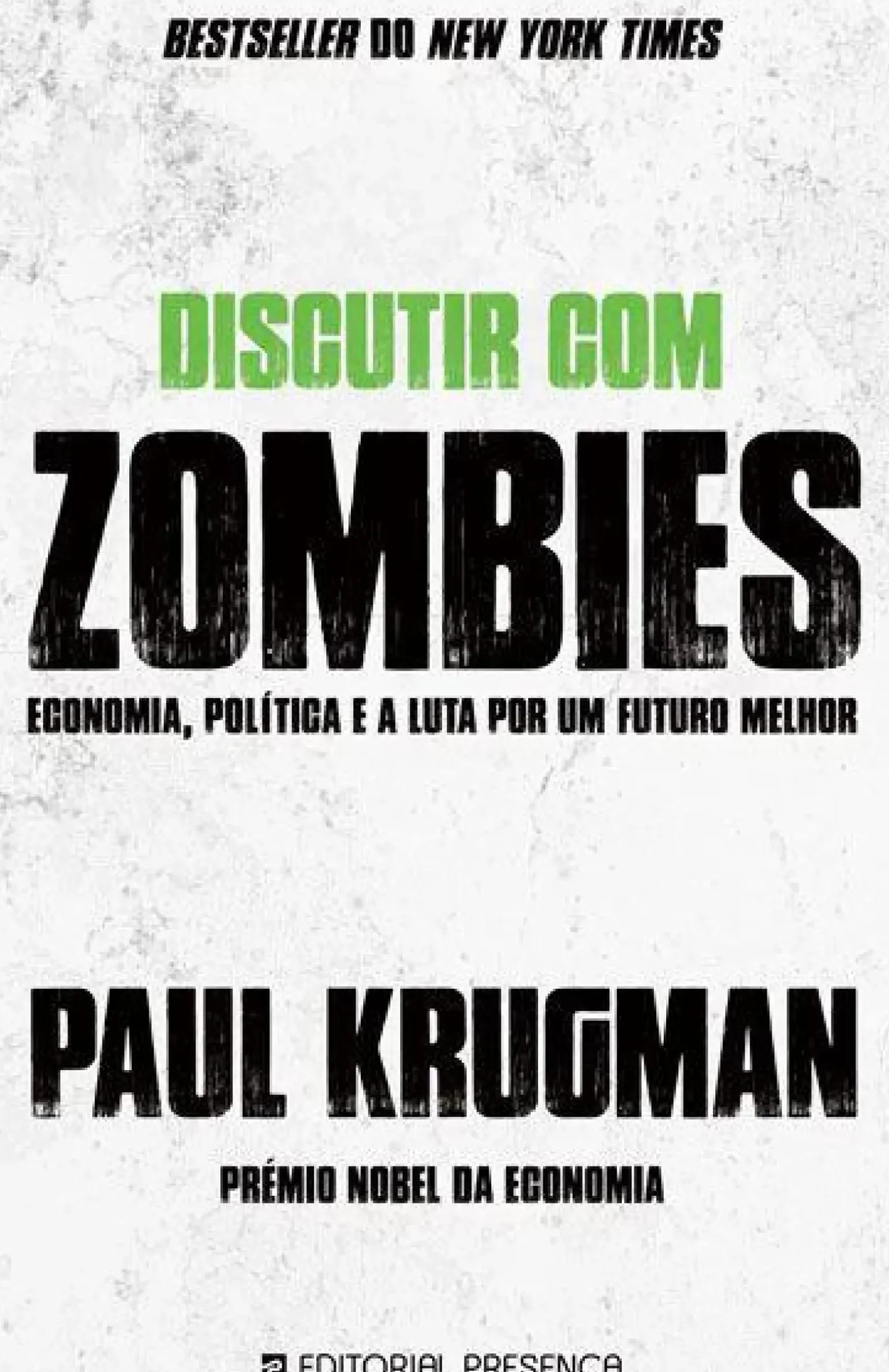Discutir com Zombies de Paul Krugman - Economia, Política e a Luta por um Futuro Melhor