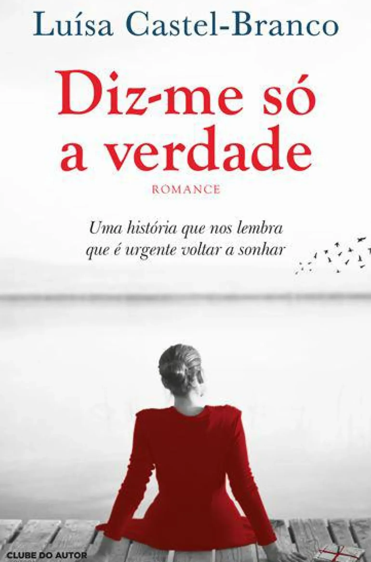 Diz-me Só a Verdade de Luísa Castel-Branco