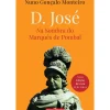 D. José de Nuno Gonçalo Monteiro - Na Sombra do Marquês de Pombal