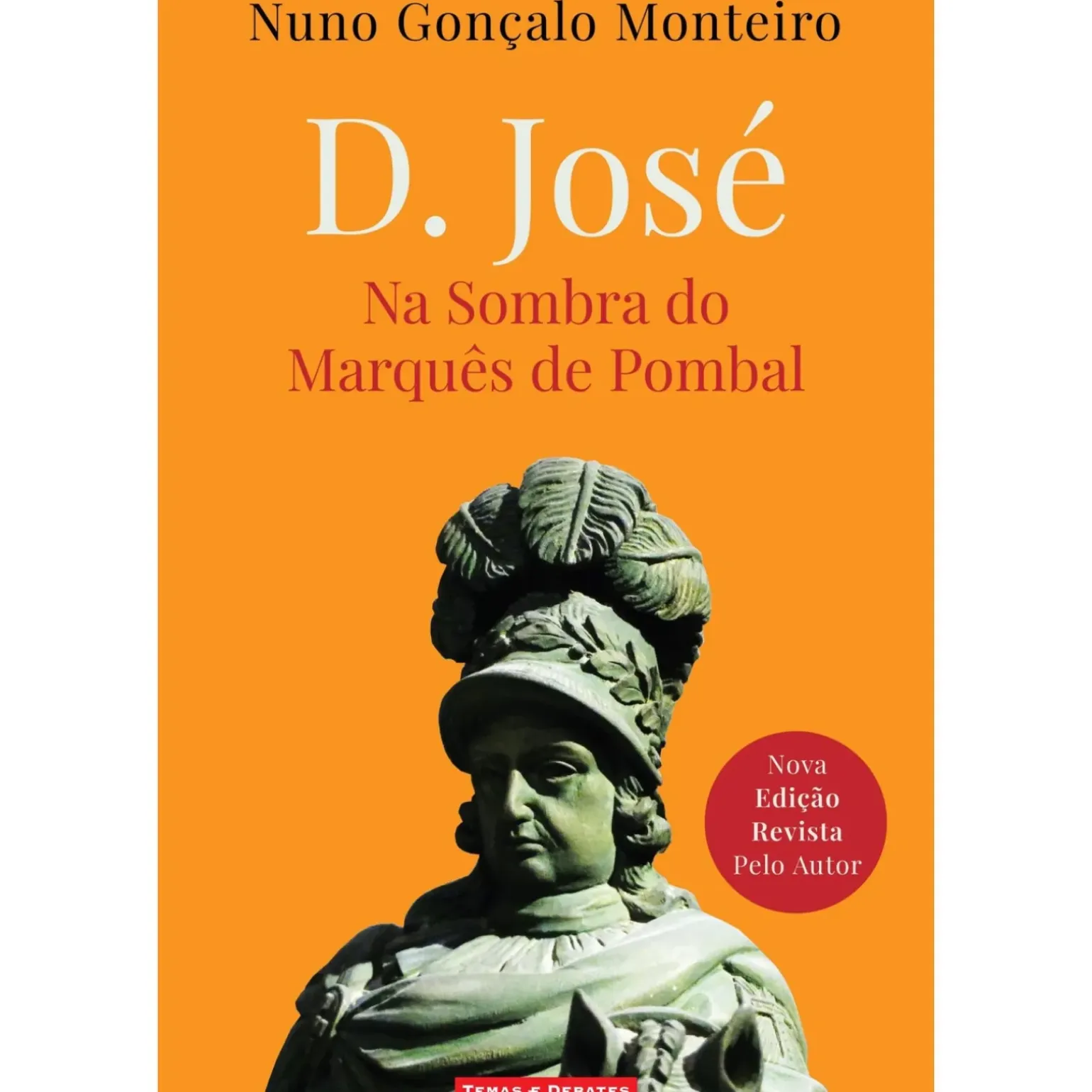 D. José de Nuno Gonçalo Monteiro - Na Sombra do Marquês de Pombal