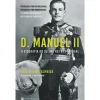 D. Manuel II - A Biografia do Último Rei de Portugal de João Miguel Almeida