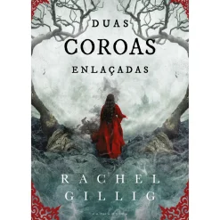 Duas Coroas Enlaçadas de Rachel Gillig - O Rei Pastor - Livro 2