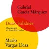 Duas Solidões de Gabriel García Márquez e Mario Vargas Llosa - O Romance na América Latina