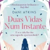 Duas Vidas Num Instante de Dani Atkins