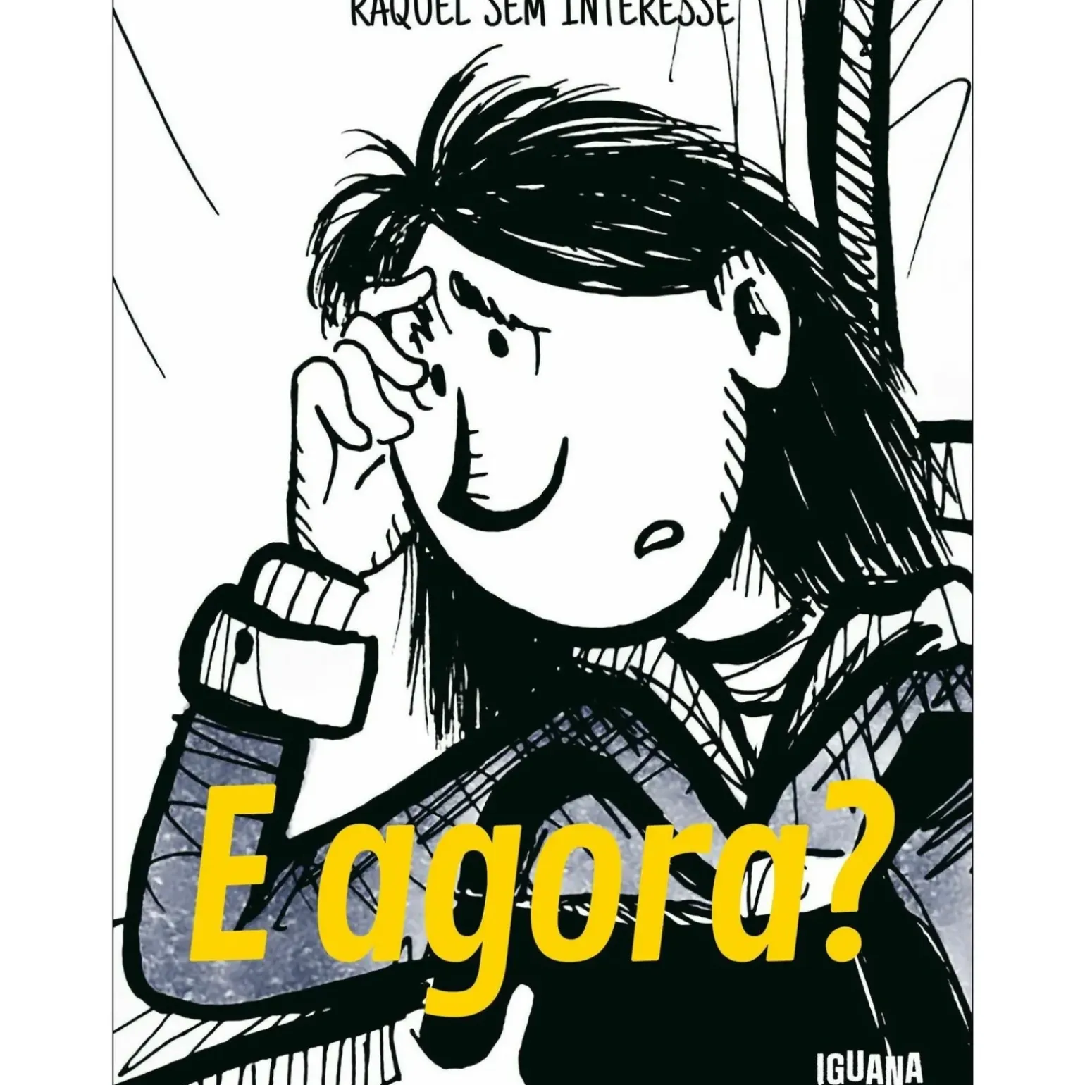 E Agora? de Raquel Sem Interesse