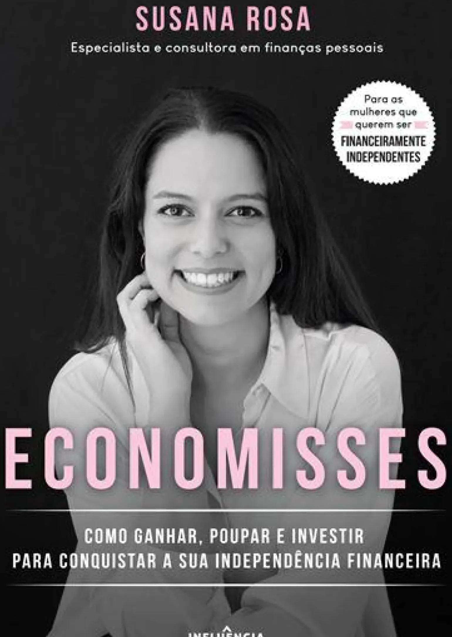 Economisses de Susana Rosa - Como Ganhar, Poupar e Investir para Conquistar a sua Independência Financeira
