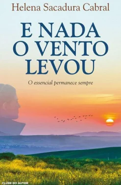 E Nada o Vento Levou de Helena Sacadura Cabral