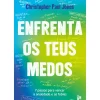 Enfrenta os Teus Medos de Christopher Paul Jones - 7 Passos para Vencer a Ansiedade e as Fobias