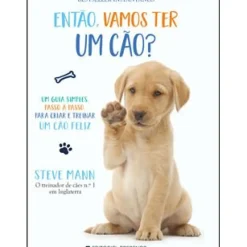 Então, Vamos Ter um Cão? de Steve Mann e Martin Roach