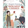 Entre Gatos e Pássaros de Margaret Atwood - Para Todos os que Sonham Voar