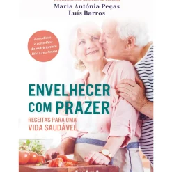 Envelhecer com Prazer de Luís Barros, Rita Cruz Sousa e Maria Antónia Peças