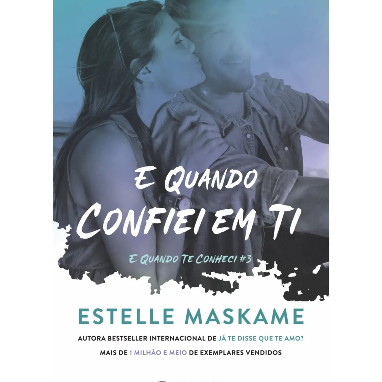E Quando Confiei em Ti de Estelle Maskame