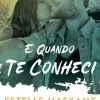 E Quando Te Conheci de Estelle Maskame