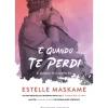 E Quando Te Perdi de Estelle Maskame - E Quando Te Conheci - Livro 2